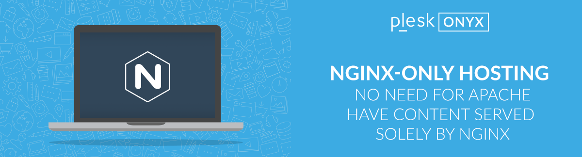 what's new plesk onyx : nginx only hosting